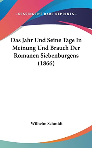 Das Jahr Und Seine Tage In Meinung Und Brauch Der Romanen Siebenburgens (1866)