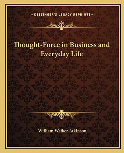 Thought-Force in Business and Everyday Life