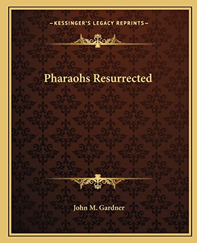 Pharaohs Resurrected