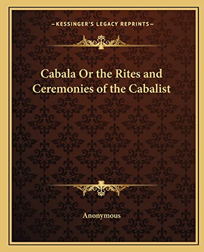 Cabala Or the Rites and Ceremonies of the Cabalist