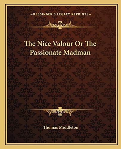 The Nice Valour Or The Passionate Madman