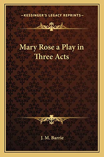 Mary Rose a Play in Three Acts