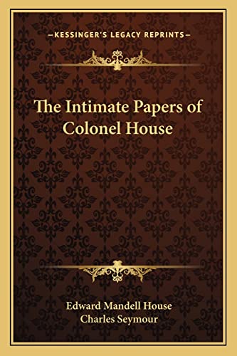 The Intimate Papers of Colonel House