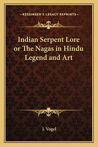 Indian Serpent Lore or The Nagas in Hindu Legend and Art