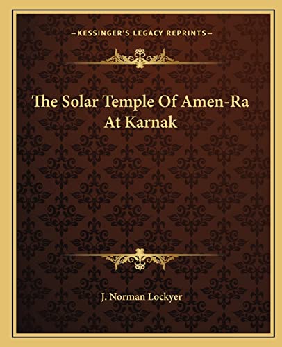 The Solar Temple Of Amen-Ra At Karnak