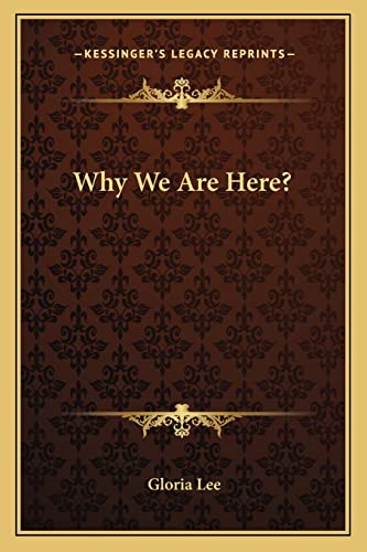 Why We Are Here?