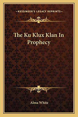 The Ku Klux Klan In Prophecy