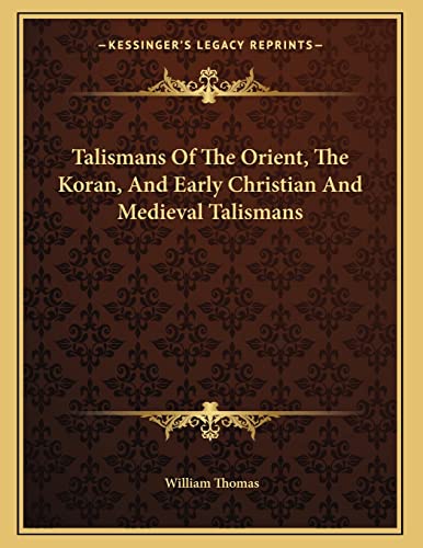 Talismans Of The Orient, The Koran, And Early Christian And Medieval Talismans