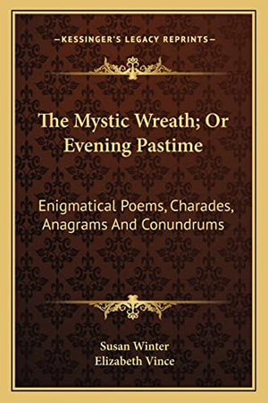 The Mystic Wreath; Or Evening Pastime