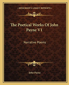 The Poetical Works Of John Payne V1 