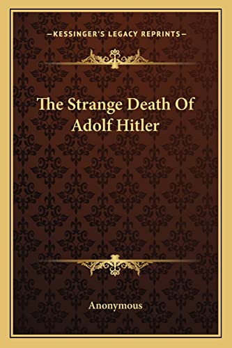 The Strange Death Of Adolf Hitler