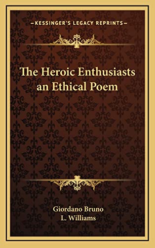 The Heroic Enthusiasts an Ethical Poem