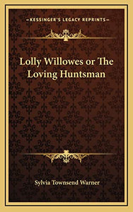 Lolly Willowes or The Loving Huntsman 