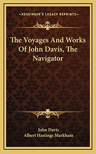 The Voyages And Works Of John Davis, The Navigator 