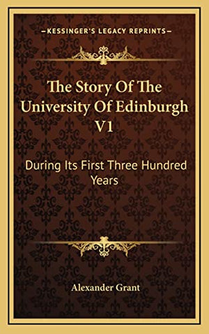 The Story Of The University Of Edinburgh V1