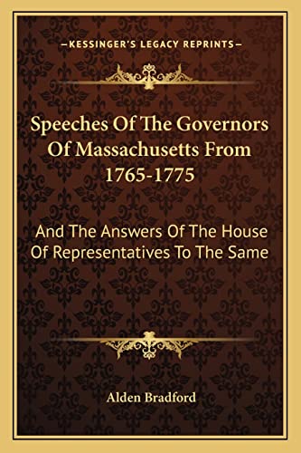 Speeches Of The Governors Of Massachusetts From 1765-1775