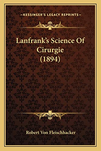 Lanfrank's Science Of Cirurgie (1894)
