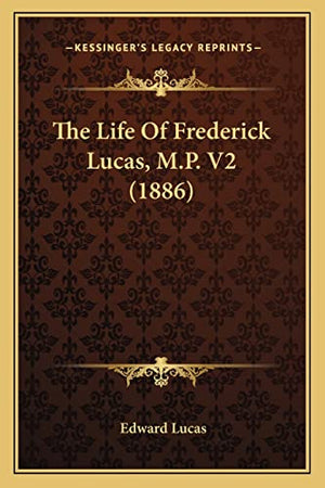 The Life Of Frederick Lucas, M.P. V2 (1886)