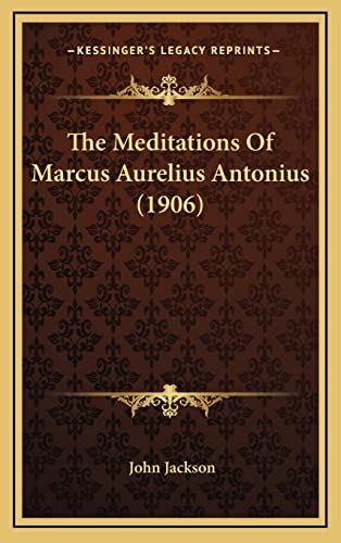 The Meditations Of Marcus Aurelius Antonius (1906)