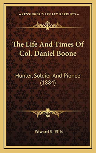 The Life And Times Of Col. Daniel Boone