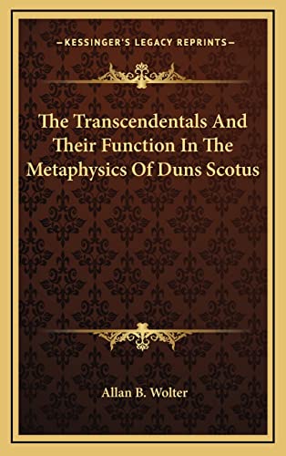 The Transcendentals And Their Function In The Metaphysics Of Duns Scotus