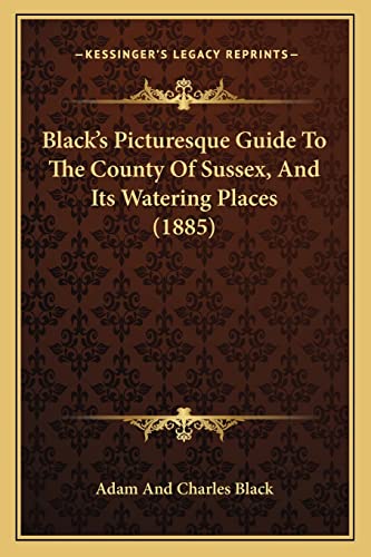 Black's Picturesque Guide To The County Of Sussex, And Its Watering Places (1885)