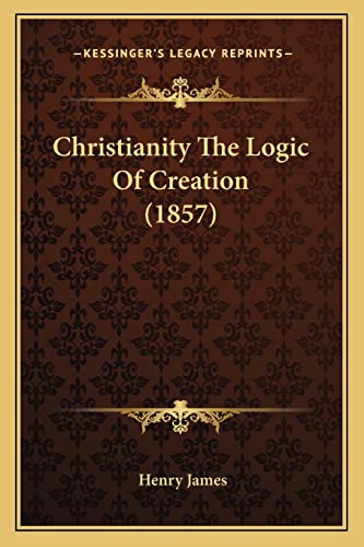 Christianity The Logic Of Creation (1857)