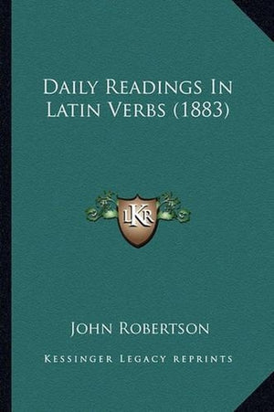 Daily Readings In Latin Verbs (1883)