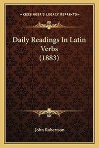 Daily Readings in Latin Verbs (1883) 