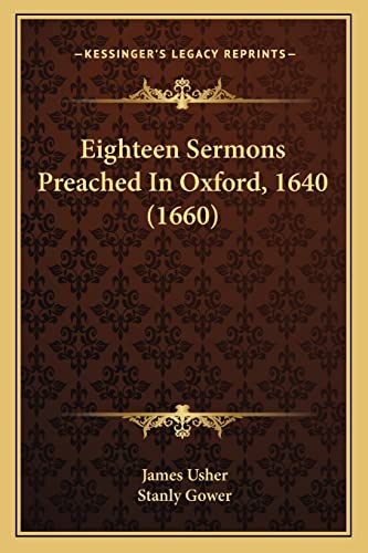 Eighteen Sermons Preached in Oxford, 1640 (1660)