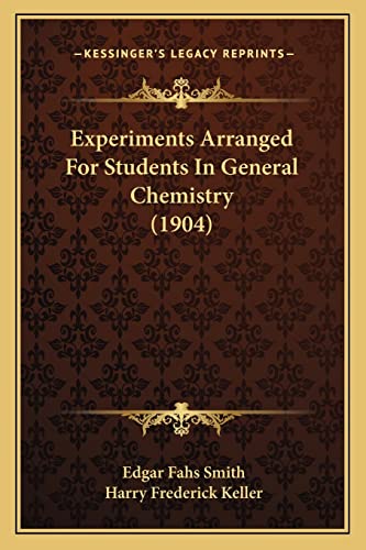 Experiments Arranged For Students In General Chemistry (1904)
