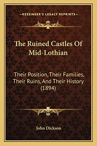 The Ruined Castles Of Mid-Lothian 