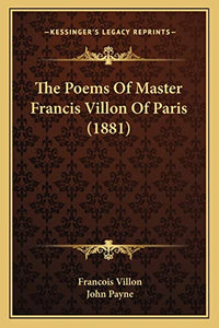 The Poems Of Master Francis Villon Of Paris (1881) 