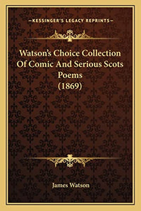 Watson's Choice Collection of Comic and Serious Scots Poems (1869) 