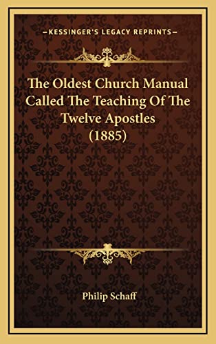 The Oldest Church Manual Called The Teaching Of The Twelve Apostles (1885)