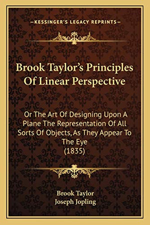Brook Taylor's Principles Of Linear Perspective