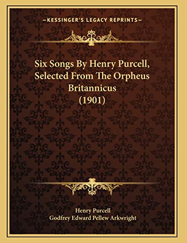 Six Songs By Henry Purcell, Selected From The Orpheus Britannicus (1901)