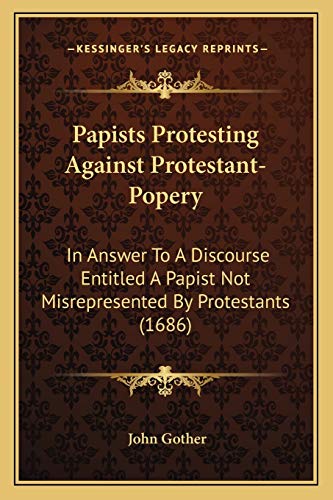 Papists Protesting Against Protestant-Popery