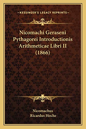 Nicomachi Geraseni Pythagorei Introductionis Arithmeticae Libri II (1866)