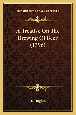 A Treatise On The Brewing Of Beer (1796)