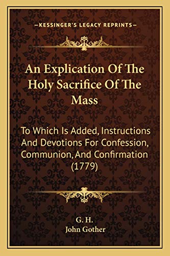 An Explication Of The Holy Sacrifice Of The Mass
