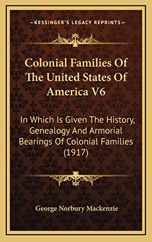 Colonial Families Of The United States Of America V6