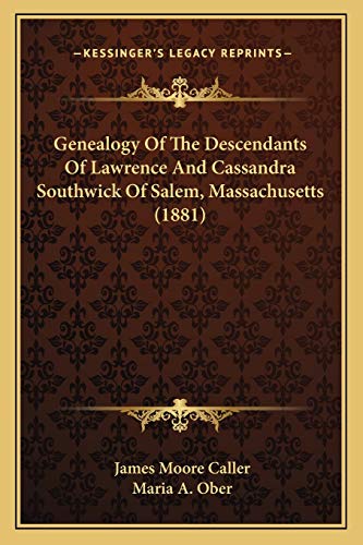 Genealogy Of The Descendants Of Lawrence And Cassandra Southwick Of Salem, Massachusetts (1881)