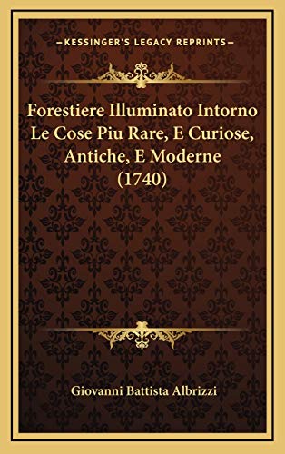 Forestiere Illuminato Intorno Le Cose Piu Rare, E Curiose, Antiche, E Moderne (1740)