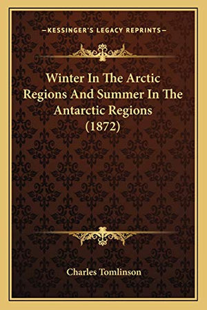 Winter In The Arctic Regions And Summer In The Antarctic Regions (1872)