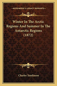 Winter In The Arctic Regions And Summer In The Antarctic Regions (1872) 