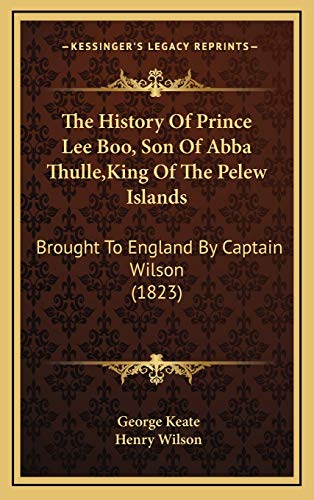 The History Of Prince Lee Boo, Son Of Abba Thulle, King Of The Pelew Islands