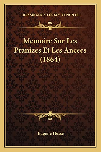 Memoire Sur Les Pranizes Et Les Ancees (1864)
