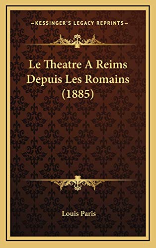Le Theatre A Reims Depuis Les Romains (1885)