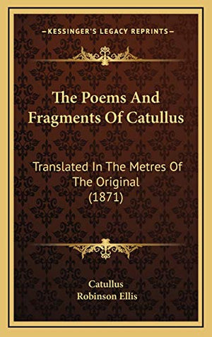 The Poems And Fragments Of Catullus